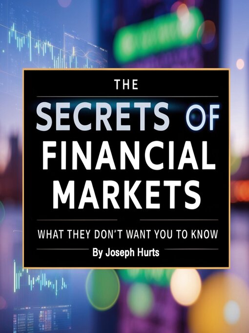 Title details for The Secrets of Financial Markets by Joseph Hurts - Wait list